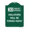 Signmission 30 Minute Parking Violators Will Towed Away, Green & White Aluminum Sign, 18" x 24", GW-1824-24563 A-DES-GW-1824-24563 - alternate 1